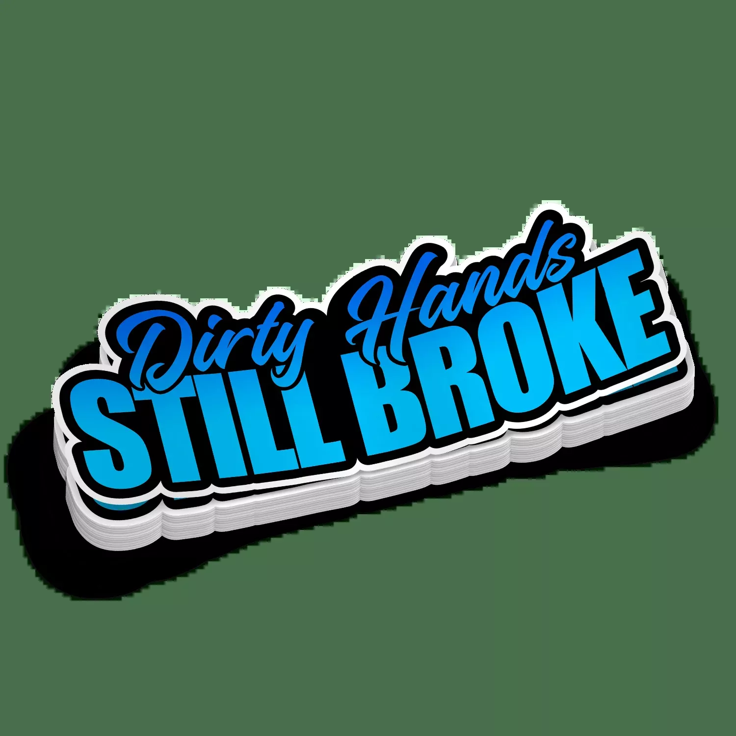 Dirty Hands Still Broke Hard Hat Decal