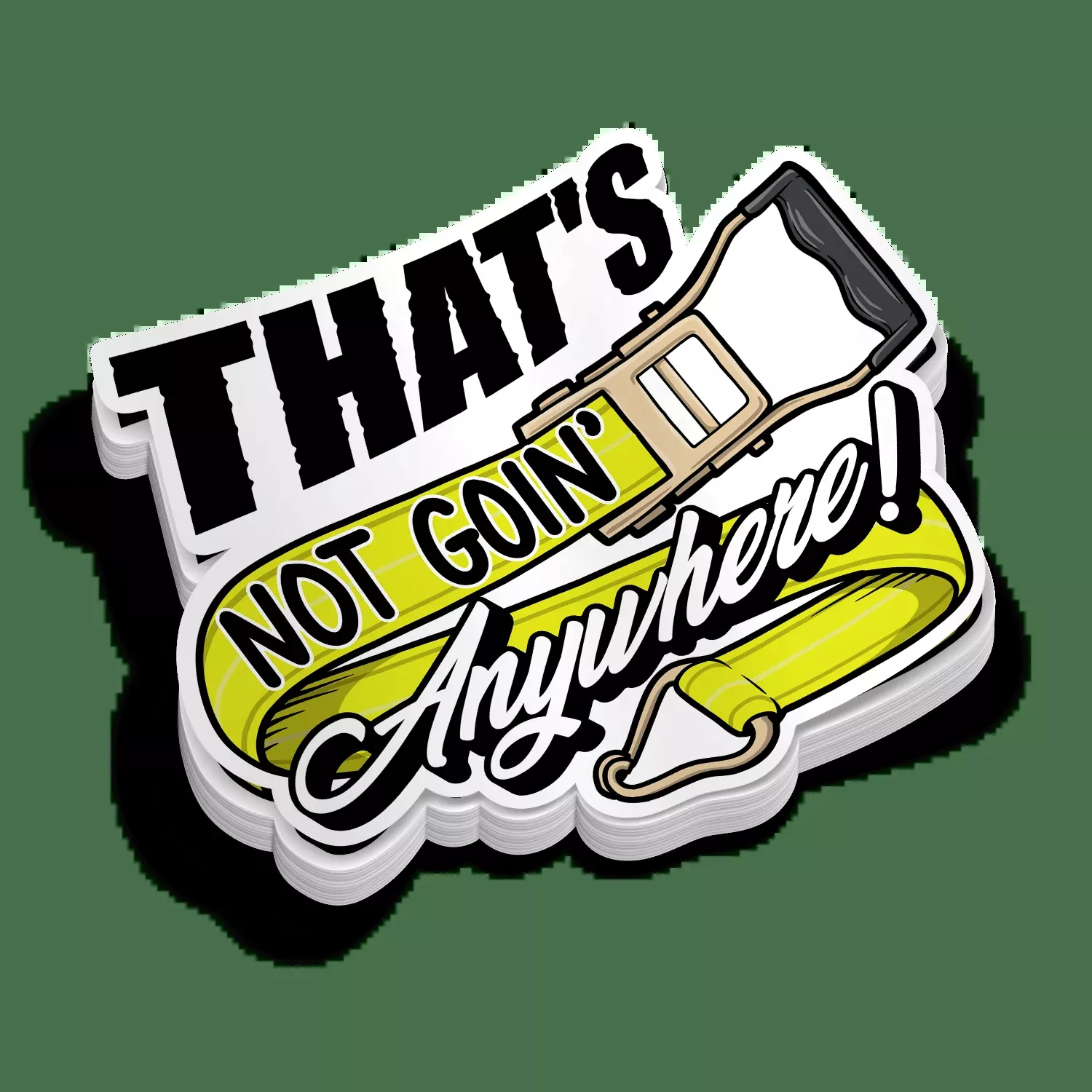 Not Goin' Anywhere - Hard Hat Decal